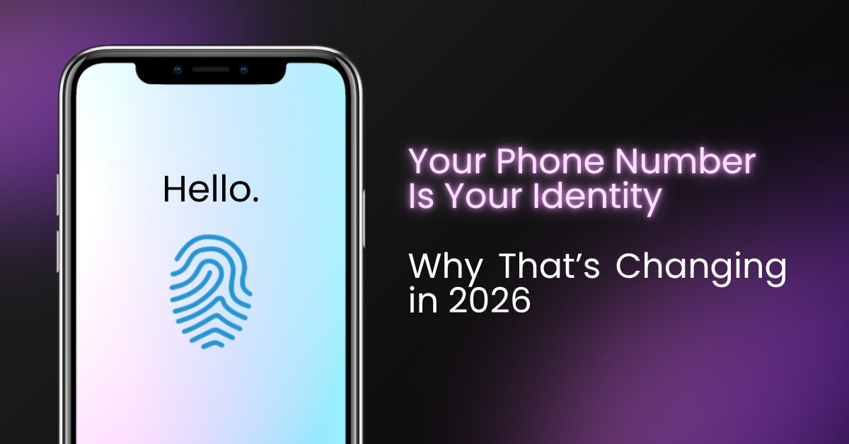 Your Phone Number Is Your Identity: Why That’s Changing in 2026